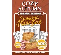 Cozy Autumn Crossword Puzzle Book: 600 Fall-Themed Words for Adults, Seniors & Teens: A Relaxing Fall Activity Book Featuring Large-Print Crossword ... Woodland, Seasonal Traditions & More