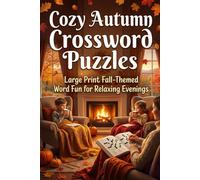 Cozy Autumn Crossword Puzzles: Large Print Fall-Themed Word Fun for Relaxing Evenings