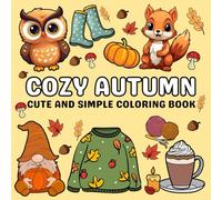 Cozy Autumn Cute and Simple Coloring Book: 50 Relaxing Fall Designs with Bold Lines for Stress Relief and Easy Creativity for Adults&Teens