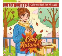 Cozy Autumn: Cute & Comfy Coloring Book with Pumpkin Patches, Woodland Animals, Mugs of Cocoa, Sweaters, Autumn Gardens, and More - An Easy Fall Coloring Book for All Ages.