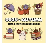 Cozy Autumn Cute & Easy Colouring Book: Coloring Book for Adults and Kids, Bold and Easy, Simple and Big Designs for Relaxation Featuring a Variety of ... and Beauty Products (Bold & Easy Coloring)