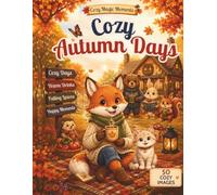 Cozy Autumn Days: A Cute Cozy Coloring Book with Woodland Animal Friends, Bold Clean Lines, 50 Easy-to-Color Pages and Peaceful Autumn Adventures (Cozy Magic Moments)