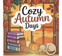 Cozy Autumn Days - A Relaxing Fall Coloring Book for Adults: Relax and unwind with bold and easy autumn scenes, cozy cats, pumpkins, and falling leaves.