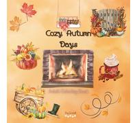Cozy Autumn Days Adult Coloring Book: Whimsical Countryside Homes, Peaceful Fall Landscapes & Warm Seasonal Moments for Stress Relief
