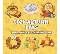 Cozy Autumn Days: Bold and Easy Coloring Book for Adults, Teens & Seniors - 42 Simple Fall Designs for Relaxation and Mindful Coloring (Cozy Seasons Coloring Books)