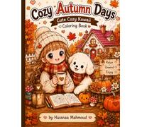 Cozy Autumn Days: Cute Cozy Kawaii Coloring Pages for Relaxation (Cozy Calm Studio Coloring Books)