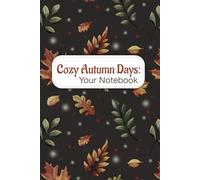 Cozy Autumn Days: Your Notebook (Autumn Dreams Collection)