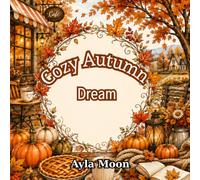 Cozy Autumn Dream: A relaxing autumn escape with cute animals, warm drinks, and fall leaves for adults and teens