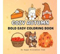 Cozy Autumn: Fall Coloring Book I Bold and Easy Fall Coloring Book for Teens and Adults: Stress Free Coloring I Easy Fall Designs