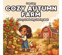 Cozy Autumn Farm Coloring Book: Bold and Easy Coloring Pages for Adults and Teens Featuring Pumpkin Patches, Apple Picking, Hayrides, and Farm Stands (Cozy Friends Coloring Series)