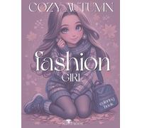 Cozy Autumn Fashion Girl Coloring Book for Teens and Women: Featuring 50 adorable illustrations of fashionable girls in cozy autumn outfits