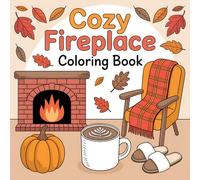 Cozy Autumn Fireplace Coloring Book: Relaxing Fall Fireplace and Cozy Autumn Aesthetic Coloring Pages for Stress Relief and Mindful Fun