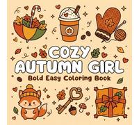 Cozy Autumn Girl: Bold & Easy Coloring Book with Cute Cozy Fall Scenes, Woodland Animals, Warm Drinks, Sweaters, Leaves & Relaxing Designs for Adults & Teens