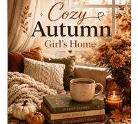Cozy Autumn Girl’s Home: 50 Bold & Easy Coloring Pages for Adults Featuring Cozy Fall Moments, Home Comforts and Relaxing Autumn Vibes