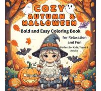 Cozy Autumn & Halloween Bold And Easy Coloring Book: Cute, Fun, and Relaxing Pages for Kids and Teens: 50 Adorable Fall and Halloween-Themed ... and Bold Line Art for Creative Relaxation