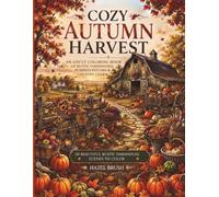Cozy Autumn Harvest: An Adult Coloring Book Featuring Rustic Farmhouses , Pumpkin Patches & Country Charm