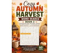 Cozy Autumn Harvest Word Search Book 3: 60 Puzzles - The Final Leaves, Halloween Aftermath, Thanksgiving Feast, Winter Threshold and Cozy Autumn ... Did You Know and Cozy Thoughts on Every Page