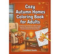 Cozy Autumn Homes Coloring Book for Adults: 50 Relaxing Fall Rooms, Hygge Spaces, Cozy Reading Nooks, Rainy Windows & Peaceful Autumn Scenes for Stress Relief (CozyNest Relaxing Coloring Books)