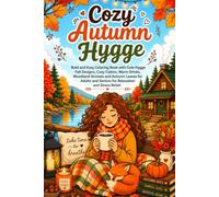 Cozy Autumn Hygge: Bold and Easy Coloring Book with Cute Hygge Fall Designs, Cozy Cabins, Warm Drinks, Woodland Animals and Autumn Leaves for Adults and Seniors for Relaxation and Stress Relief