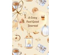 Cozy Autumn Journal: A Feel-Good Space for Notes, Reflections, and Creative Thoughts
