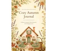 Cozy Autumn Journal: Celebrate Gratitude, Warm Moments, and Changing Leaves