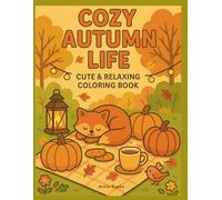 Cozy Autumn Life - Cute & Relaxing Coloring Book: Ausmalbuch für Erwachsene und Kinder mit Kürbissen, Herbstblättern & gemütliche Szenen: Entspanne im ... Natur zum Ausmalen - Malbuch für Stressabbau