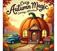 Cozy Autumn Magic Coloring Adventure: Relax with 50 cozy fall scenes: pumpkins, leaves, woodland animals & mindful seasonal art for all ages