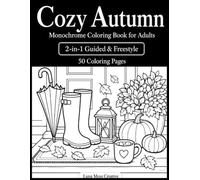 Cozy Autumn Monochrome Coloring Book for Adults: 50 One Color Designs with 2-in-1 Guided & Freestyle Fall Leaves, Pumpkins, Mushrooms, Coffee, Rainy ... Scenes for Relaxation (One Color Escapes)