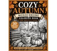 Cozy Autumn Monochrome Coloring Book for Adults: 50 Relaxing Fall Scenes for Stress Relief, Mindfulness & Cozy Coloring