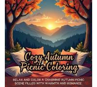 Cozy Autumn Picnic Coloring: cozy autumn coloring book for adults, romantic fall picnic coloring book, peaceful autumn scenery coloring book, cozy ... book, rustic autumn coloring book for adults