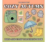 COZY AUTUMN: Relaxing Fall Colouring Book with 50 Bold Autumn Designs | Simple, Stress-Free Pages | Great for All Ages | Easy-to-Colour Pages for Relaxation and Fun (BOLD AND EASY)