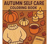 Cozy Autumn Self-Care Coloring Book: 40 Pages with Pumpkins, Candles, Sweaters & Warm Fall Vibes