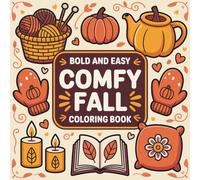 Cozy Autumn Self-Care Coloring Book For Girls & Women: 40 Cute & Relaxing Fall Designs with Pumpkins, Candles, Sweaters & Warm Drinks