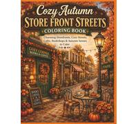 Cozy Autumn Store Front Streets Coloring Book: Charming Storefronts, Cozy Streets, Cafés, Bookshops & Autumn Scenes to Color (The Cozy Autumn Collection)