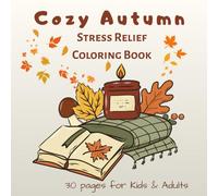 Cozy Autumn Stress Relief Coloring Book: Bold and Easy Cute Fall Hygge, Simple, Inspired Designs for Stress Relief and Relaxation, For Adults & Teens