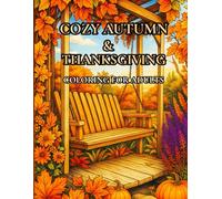 Cozy Autumn & Thanksgiving Coloring for Adults: Over 60 Detailed Fall & Holiday Designs - Large Print, Single-Sided Pages, Stress Relief for Seniors