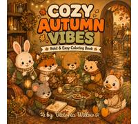 Cozy Autumn Vibes: A Bold and Easy Coloring Book with Cute Animal Friends, Cozy Fall Scenes, and Relaxing Autumn Moments (Cozy animals coloring book)