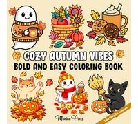 Cozy Autumn Vibes Bold And Easy Coloring Book: Designs Featuring Pumpkins, Leaves, Cozy Scenes, and Autumn Vibes for Stress Relief and Fun