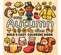 Cozy Autumn Vibes Bold and Easy Coloring Book: for Adults, Teens and Seniors Featuring Big Simple Designs of the Relaxing Fall Season, Cute Animals and more (Cozy & Easy Coloring)