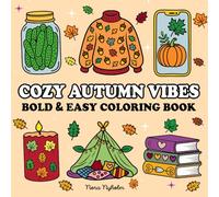 Cozy Autumn Vibes: Bold & Easy Coloring Book for Relaxation and Creativity: Mindful Coloring for Stress Relief and Cozy Autumn Moments