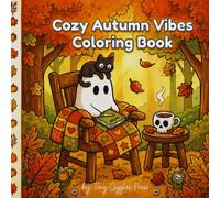 Cozy Autumn Vibes Coloring Book: Relaxing Seasonal Coloring Pages Featuring Harvest Scenes, Cozy Comforts & Intricate Fall Patterns