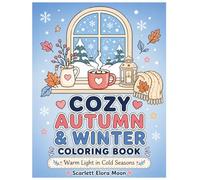 Cozy Autumn & Winter Coloring Book: Wholesome Fall Scenes, Snowy Moments, Cozy Cafés, Pets and Gentle Everyday Magic for Adults and Teens (Cozy Life Coloring Series)