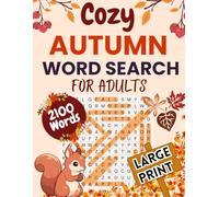 Cozy Autumn Word Search for Adults: 2100 Words - 100 Fall Themed Puzzles - Large Print Word Puzzles for Adults, Seniors & Teens