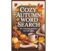cozy autumn word search for adults: Celebrate the Beauty of Fall with 50+ Comforting Word Puzzles