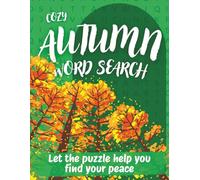 Cozy Autumn Word Search for Adults Large Print: Enjoy 99 cozy autumn themed word search puzzles in large print designed to help adults relax and unwind, with over 1800 calming words to discover.