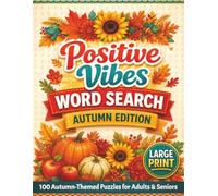 Cozy Autumn Word Search for Adults & Seniors: 100 Relaxing Large Print Word Search Puzzles with Solutions and Uplifting Words (Positive Vibes Word Search)