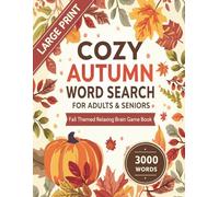 Cozy Autumn Word Search for Adults & Seniors: 3000 Fall-Themed Puzzles in Large Print for Relaxing Brain Activity