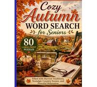 Cozy Autumn Word Search for Seniors: 80 Large-Print Puzzles Inspired by Harvest Traditions, Country Living, Nostalgic Moments, and Cozy Days