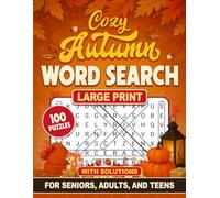 Cozy Autumn Word Search: Large Print, For Seniors, Adults, And Teens, 100 Fall Puzzles, Over 2000 Autumn Themed Words