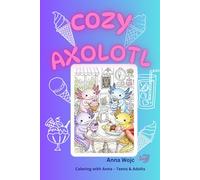 Cozy Axolotl: A Trilingual Coloring Book for Teens and Adults Featuring Detailed Illustrations of European Travels (Coloring with Anna - Teens & Adults)
